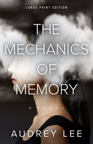 Title: The Mechanics of Memory (Large Print Edition), Author: Audrey Lee