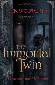 Title: The Immortal Twin, Author: D. B. Woodling