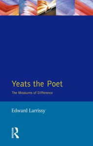 Title: Yeats The Poet: The Measures of Difference, Author: Edward Larrissy