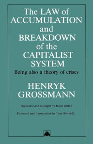 Title: Law of Accumulation and Breakdown of the Capitalist System, Author: Henryk Grossmann
