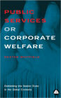 Public Services Or Corporate Welfare: Rethinking the Nation State in the Global Economy