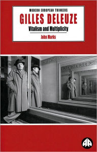 Title: Gilles Deleuze: Vitalism and Multiplicity, Author: John Marks