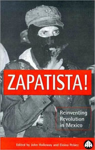 Title: Zapatista!: Reinventing Revolution in Mexico, Author: John Holloway