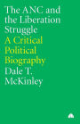 The Anc and the Liberation Struggle: A Critical Political Biography / Edition 1