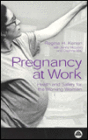 Pregnancy At Work: Health and Safety For the Working Woman