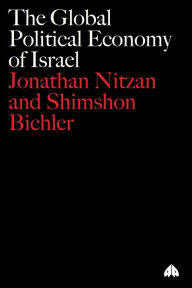 Title: The Global Political Economy of Israel, Author: Jonathan Nitzan