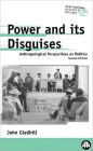 Power and Its Disguises: Anthropological Perspectives on Politics / Edition 2