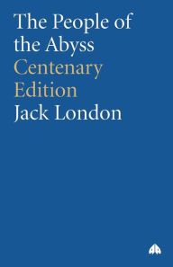 Title: The People of the Abyss / Edition 2, Author: Jack London