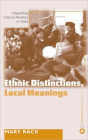 Ethnic Distinctions, Local Meanings: Negotiating Cultural Identities in China