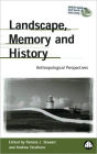 Landscape, Memory and History: Anthropological Perspectives