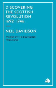 Title: Discovering the Scottish Revolution 1692-1746, Author: Neil Davidson