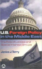 U. S. Foreign Policy in the Middle East: The Role of Lobbies and Special Interest Groups