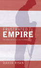 Frustrated Empire: US Foreign Policy, 9/11 to Iraq