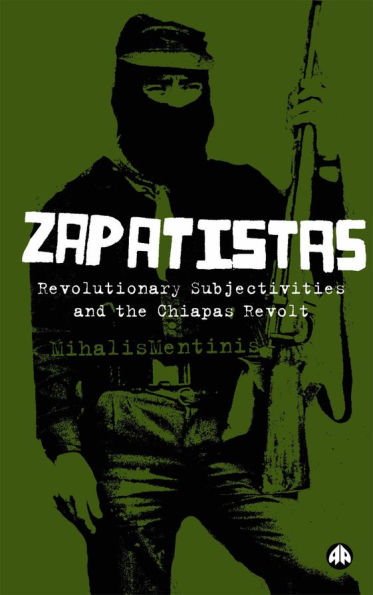 Zapatistas: The Chiapas Revolt and What It Means For Radical Politics