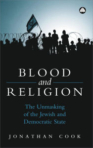Title: Blood and Religion: The Unmasking of the Jewish and Democratic State, Author: Jonathan Cook