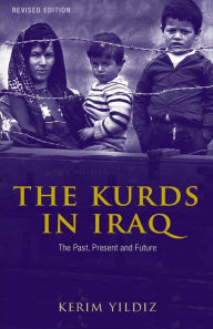 Title: The Kurds in Iraq - Second Edition: The Past, Present and Future / Edition 2, Author: Kerim Yildiz