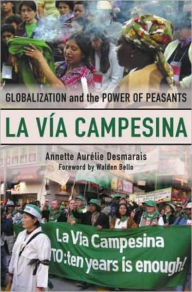 Title: Via Campesina: Globalization and the Power Peasants, Author: Annette Aurelie Desmarais