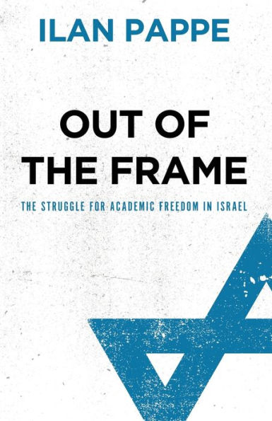 Out of the Frame: The Struggle for Academic Freedom in Israel