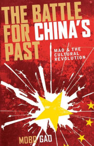 Title: The Battle for China's Past: Mao and the Cultural Revolution, Author: Mobo Gao