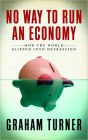No Way to Run an Economy: Why the System Failed and How to Put it Right
