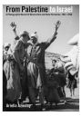 From Palestine to Israel: A Photographic Record of Destruction and State Formation, 1947-1950