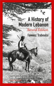 Title: A History of Modern Lebanon / Edition 2, Author: Fawwaz Traboulsi