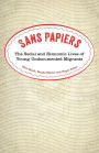 Sans Papiers: The Social and Economic Lives of Undocumented Migrants