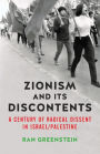 Zionism and its Discontents: A Century of Radical Dissent in Israel/Palestine