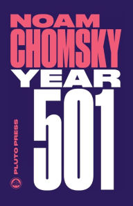 Title: Year 501: The Conquest Continues, Author: Noam Chomsky