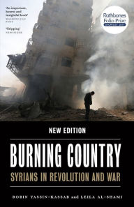 Title: Burning Country: Syrians in Revolution and War, Author: Robin Yassin-Kassab