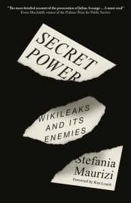 Title: Secret Power: WikiLeaks and Its Enemies, Author: Stefania Maurizi