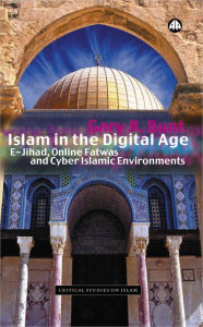 Title: Islam in the Digital Age: E-Jihad, Online Fatwas and Cyber Islamic Environments, Author: Gary R. Bunt
