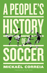 Title: A People's History of Soccer, Author: Mickaël Correia