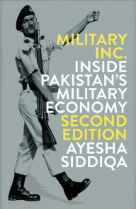 Title: Military, Inc.: Inside Pakistan's Military Economy, Author: Ayesha Siddiqa