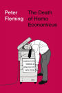 The Death of Homo Economicus: Work, Debt and the Myth of Endless Accumulation
