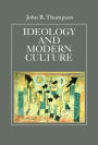 Ideology and Modern Culture: Critical Social Theory in the Era of Mass Communication / Edition 1