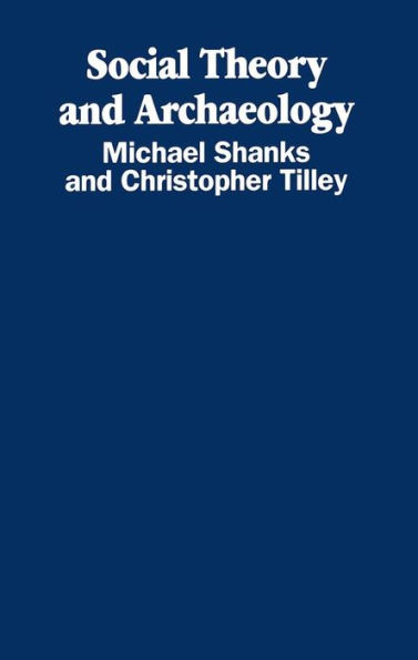 Social Theory and Archaeology / Edition 1