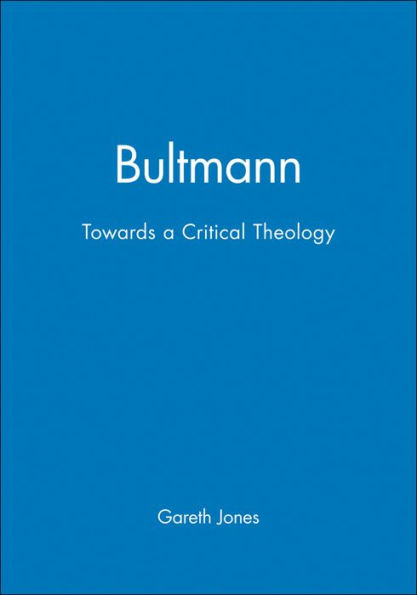 Bultmann: Towards a Critical Theology / Edition 1