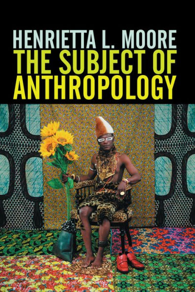 The Subject of Anthropology: Gender, Symbolism and Psychoanalysis / Edition 1
