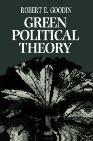 Title: Green Political Theory / Edition 1, Author: Robert E. Goodin