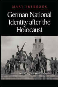 Title: German National Identity after the Holocaust / Edition 1, Author: Mary Fulbrook