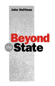 Title: Beyond the State: An Introductory Critique / Edition 1, Author: John Hoffman