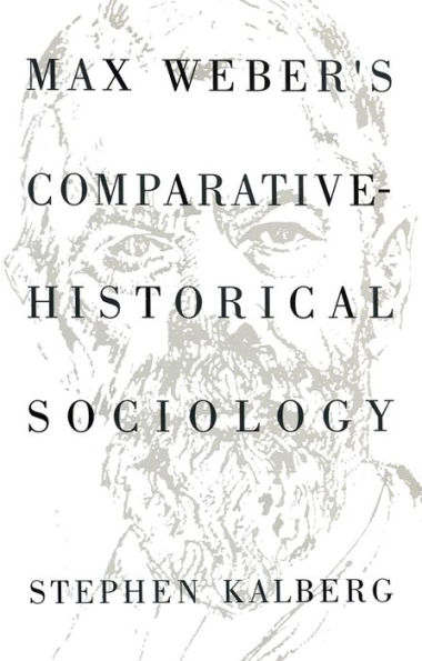 Max Weber's Comparative Historical Sociology: An Interpretation and Critique / Edition 1