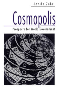 Title: Cosmopolis: Prospects for World Government / Edition 1, Author: Danilo Zolo