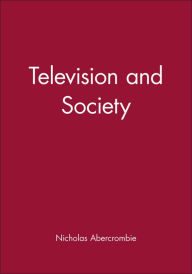 Title: Television and Society / Edition 1, Author: Nicholas Abercrombie