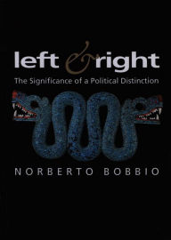 Title: Left and Right: The Significance of a Political Distinction, Author: Norberto Bobbio