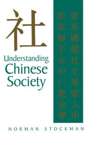 Title: Understanding Chinese Society / Edition 1, Author: Norman Stockman