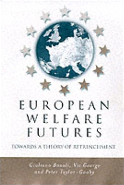 European Welfare Futures: Towards a Theory of Retrenchment / Edition 1