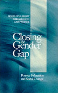Title: Closing the Gender Gap: Postwar Education and Social Change / Edition 1, Author: Madeleine Arnot