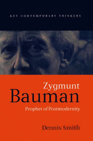 Title: Zygmunt Bauman: Prophet of Postmodernity / Edition 1, Author: Dennis Smith
